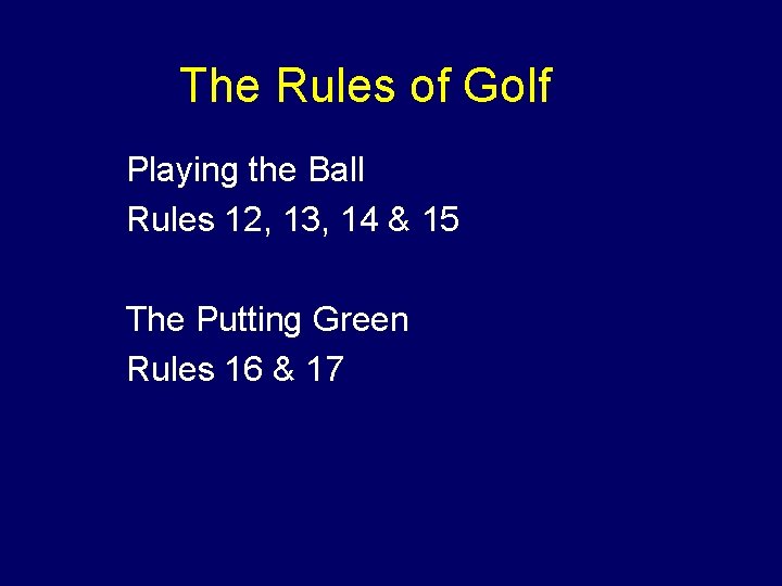 The Rules of Golf u Playing the Ball u Rules 12, 13, 14 &