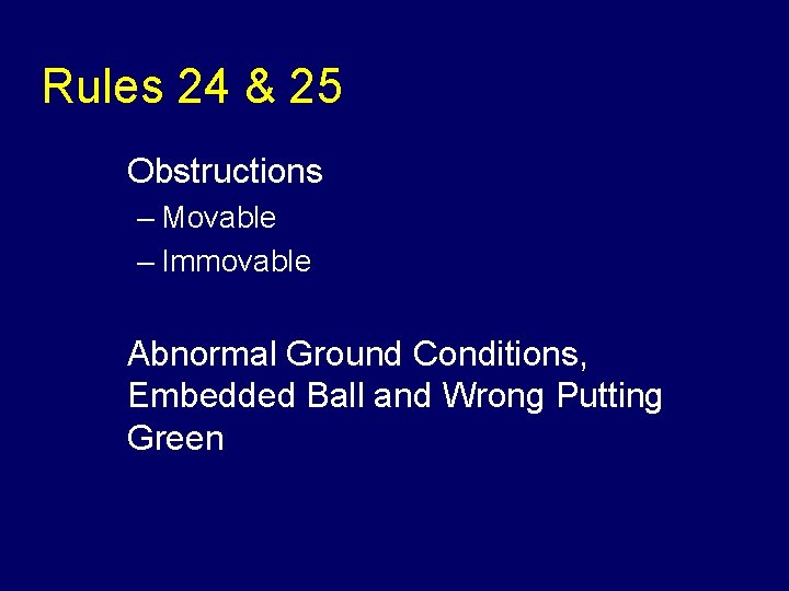 Rules 24 & 25 u Obstructions – Movable – Immovable u Abnormal Ground Conditions,