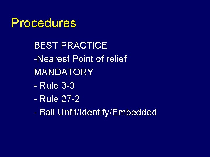 Procedures u BEST PRACTICE u -Nearest Point of relief u MANDATORY u - Rule