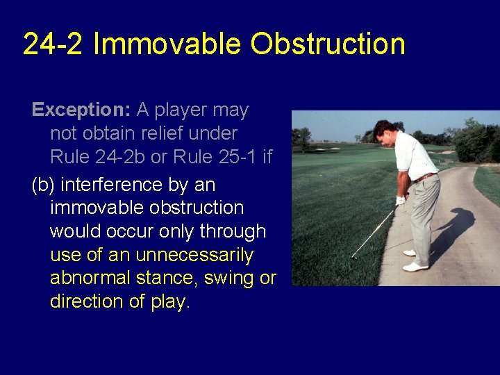 24 -2 Immovable Obstruction Exception: A player may not obtain relief under Rule 24