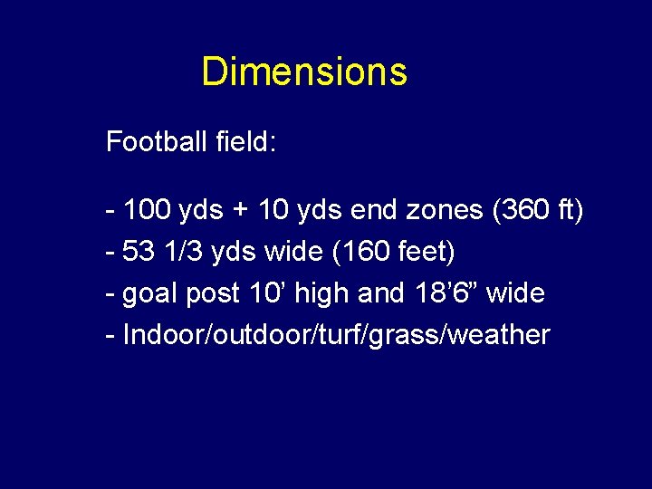 Dimensions u Football u- field: 100 yds + 10 yds end zones (360 ft)