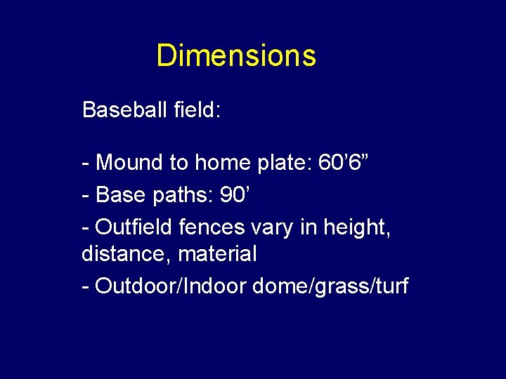 Dimensions u Baseball u- field: Mound to home plate: 60’ 6” u - Base
