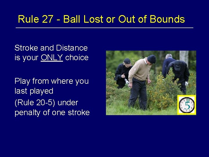 Rule 27 - Ball Lost or Out of Bounds u Stroke and Distance is