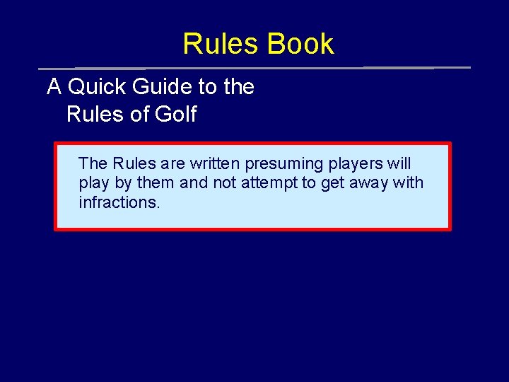 Rules Book A Quick Guide to the Rules of Golf The Rules are written