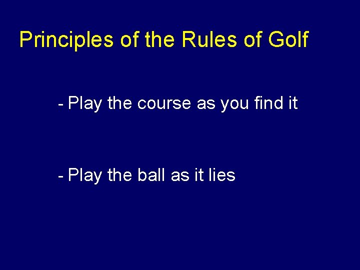 Principles of the Rules of Golf u- Play the course as you find it