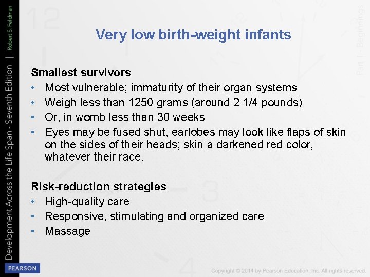 Very low birth-weight infants Smallest survivors • Most vulnerable; immaturity of their organ systems