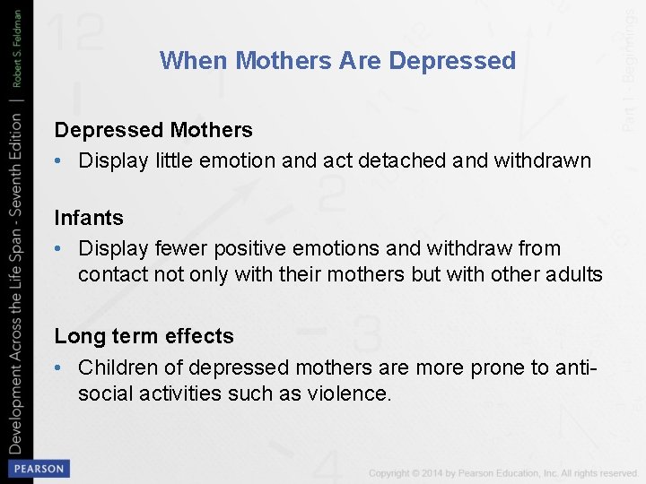 When Mothers Are Depressed Mothers • Display little emotion and act detached and withdrawn