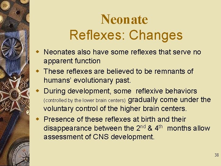 Neonate Reflexes: Changes w Neonates also have some reflexes that serve no apparent function