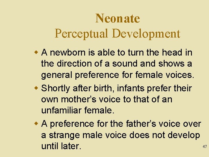 Neonate Perceptual Development w A newborn is able to turn the head in the