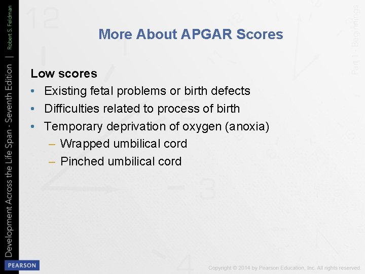 More About APGAR Scores Low scores • Existing fetal problems or birth defects •
