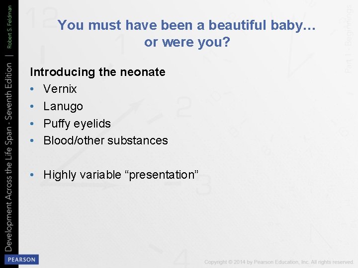 You must have been a beautiful baby… or were you? Introducing the neonate •