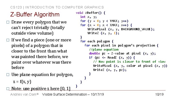 CS 123 | INTRODUCTION TO COMPUTER GRAPHICS Z-Buffer Algorithm � Draw every polygon that