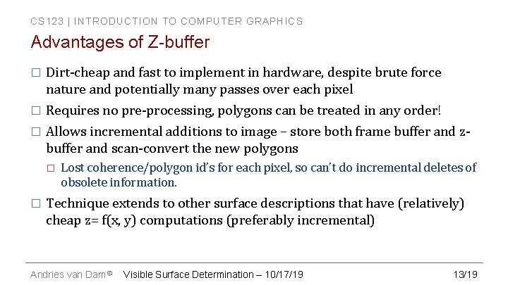 CS 123 | INTRODUCTION TO COMPUTER GRAPHICS Advantages of Z-buffer � Dirt-cheap and fast