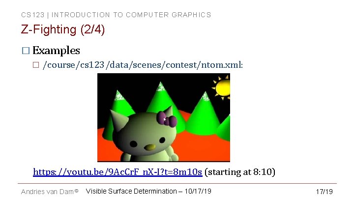 CS 123 | INTRODUCTION TO COMPUTER GRAPHICS Z-Fighting (2/4) � Examples � /course/cs 123/data/scenes/contest/ntom.