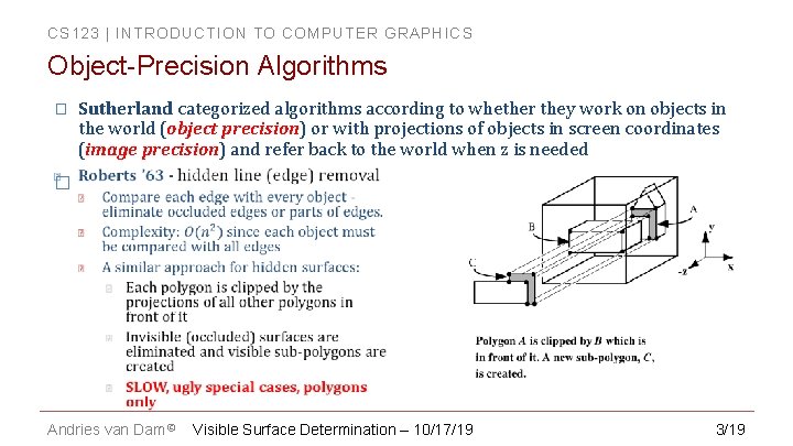 CS 123 | INTRODUCTION TO COMPUTER GRAPHICS Object-Precision Algorithms � Sutherland categorized algorithms according