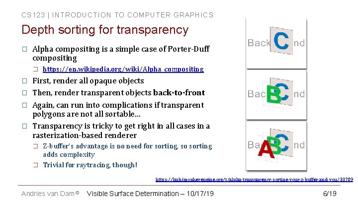 CS 123 | INTRODUCTION TO COMPUTER GRAPHICS Depth sorting for transparency � Alpha compositing