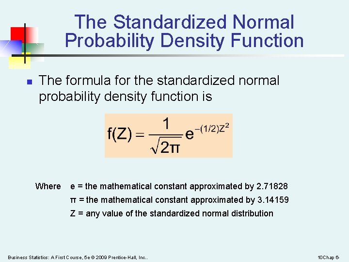 The Standardized Normal Probability Density Function n The formula for the standardized normal probability