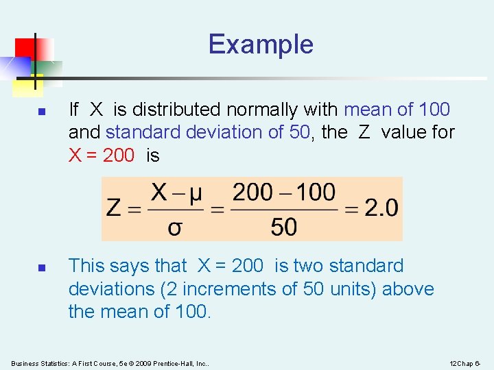 Example n n If X is distributed normally with mean of 100 and standard