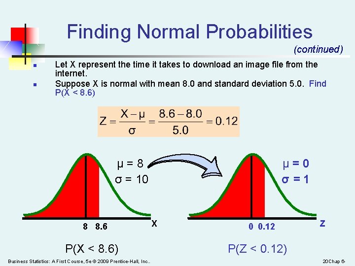 Finding Normal Probabilities (continued) n n Let X represent the time it takes to