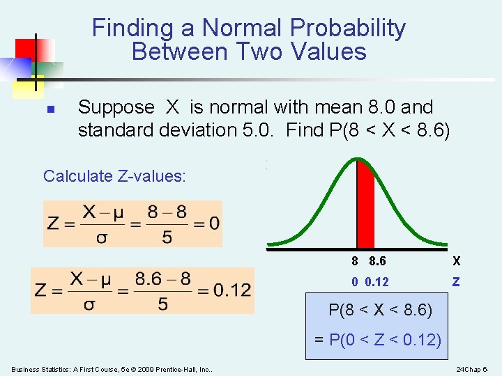 Finding a Normal Probability Between Two Values n Suppose X is normal with mean