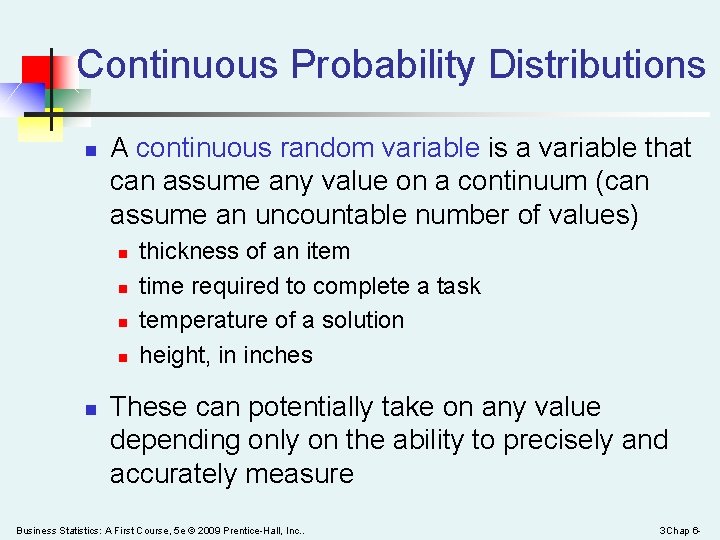 Continuous Probability Distributions n A continuous random variable is a variable that can assume
