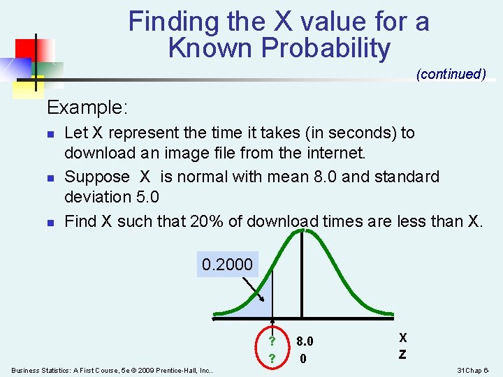 Finding the X value for a Known Probability (continued) Example: n n n Let