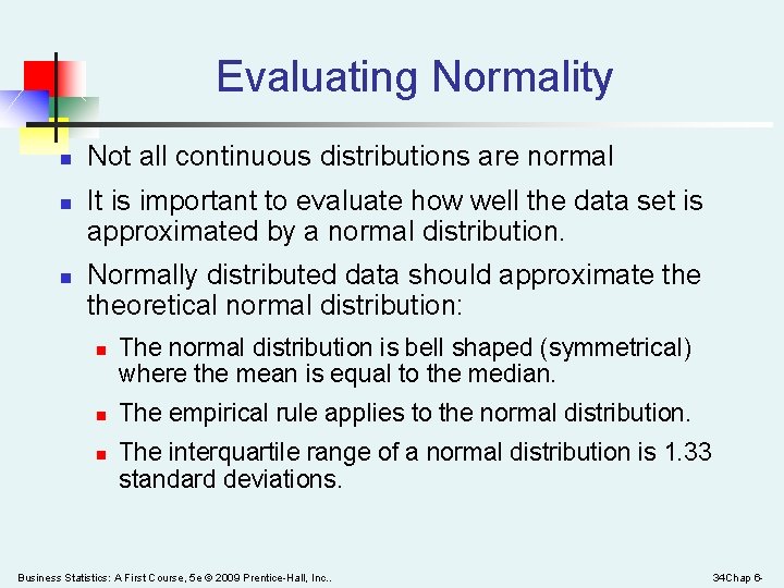 Evaluating Normality n n n Not all continuous distributions are normal It is important