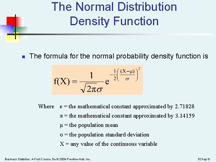 The Normal Distribution Density Function n The formula for the normal probability density function