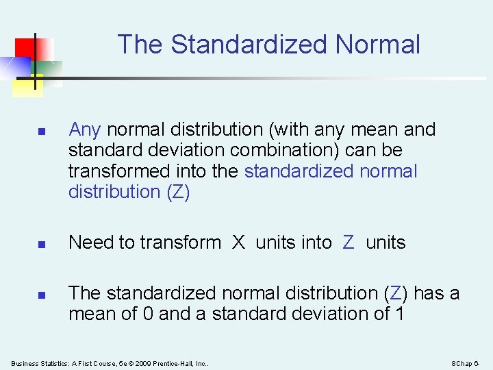 The Standardized Normal n n n Any normal distribution (with any mean and standard