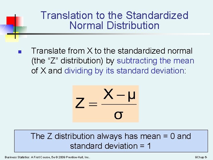 Translation to the Standardized Normal Distribution n Translate from X to the standardized normal