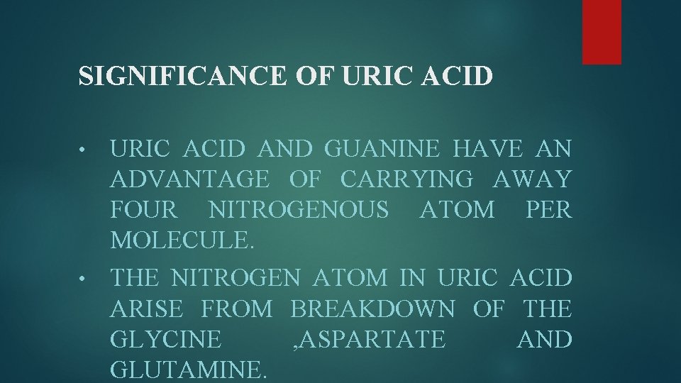SIGNIFICANCE OF URIC ACID AND GUANINE HAVE AN ADVANTAGE OF CARRYING AWAY FOUR NITROGENOUS
