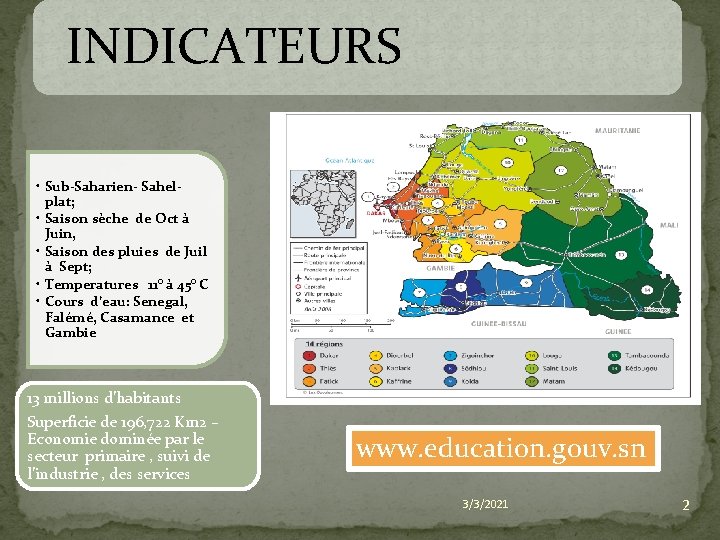  INDICATEURS • Sub-Saharien- Sahel- plat; • Saison sèche de Oct à Juin, •