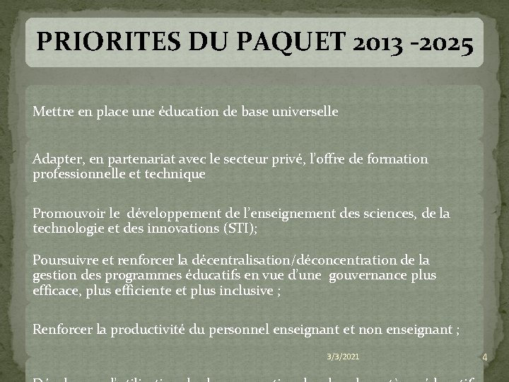 PRIORITES DU PAQUET 2013 -2025 Mettre en place une éducation de base universelle Adapter,