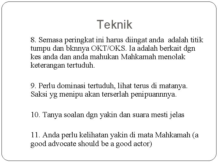 Teknik 8. Semasa peringkat ini harus diingat anda adalah titik tumpu dan bknnya OKT/OKS.