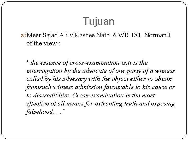 Tujuan Meer Sajad Ali v Kashee Nath, 6 WR 181. Norman J of the