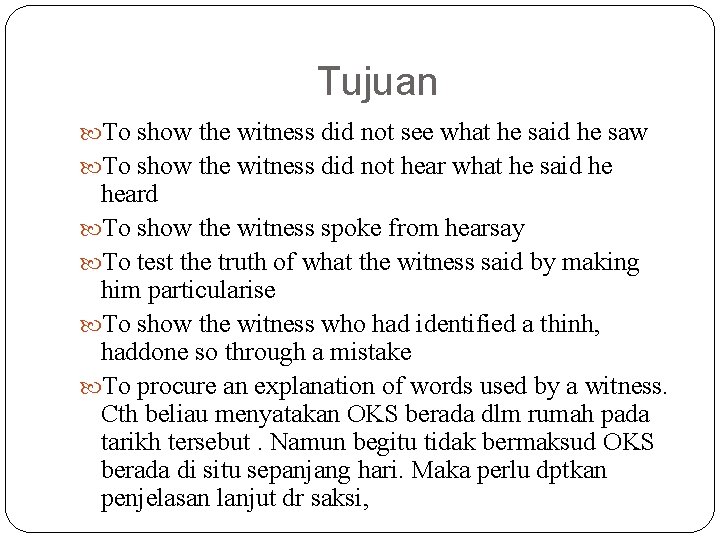 Tujuan To show the witness did not see what he said he saw To