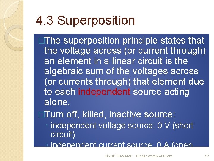 4. 3 Superposition �The superposition principle states that the voltage across (or current through)