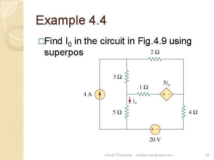 Example 4. 4 �Find I 0 in the circuit in Fig. 4. 9 using