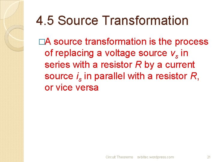 4. 5 Source Transformation �A source transformation is the process of replacing a voltage
