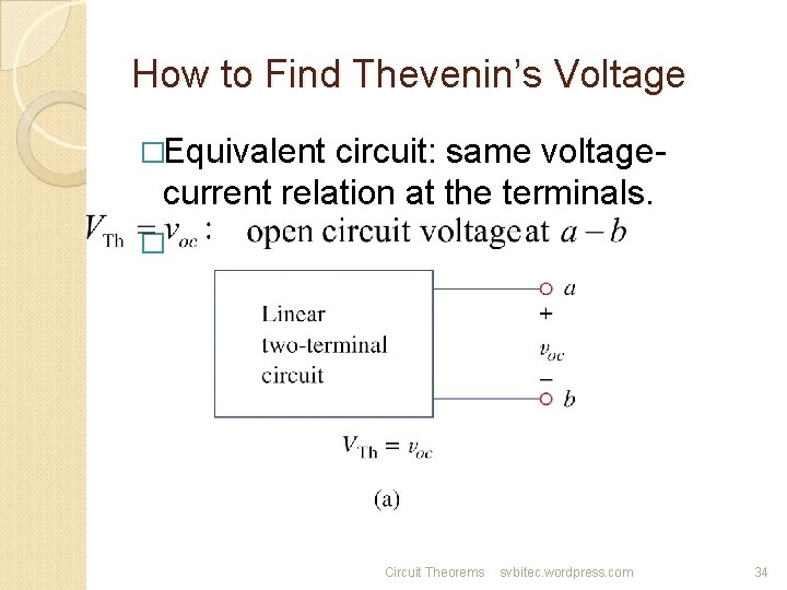 How to Find Thevenin’s Voltage �Equivalent circuit: same voltagecurrent relation at the terminals. �