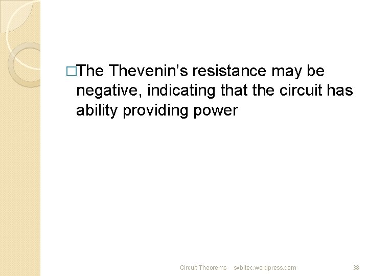 �The Thevenin’s resistance may be negative, indicating that the circuit has ability providing power