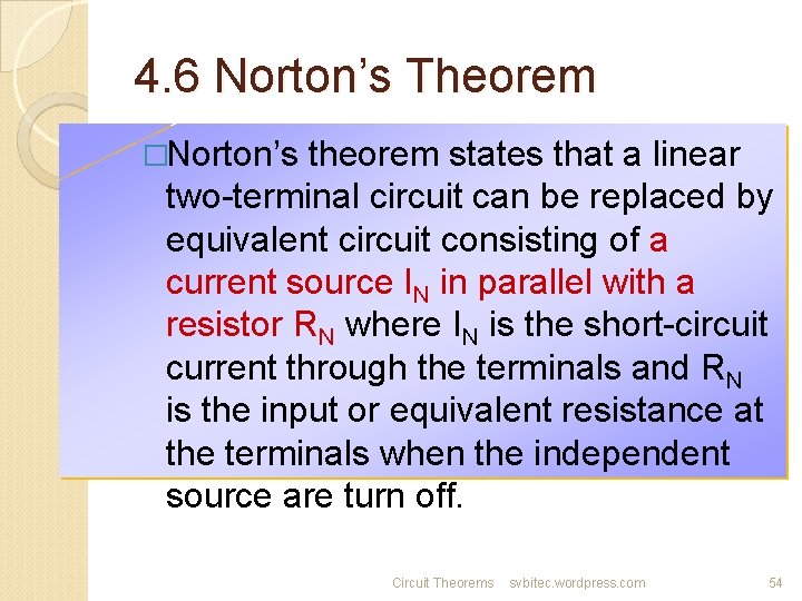 4. 6 Norton’s Theorem �Norton’s theorem states that a linear two-terminal circuit can be