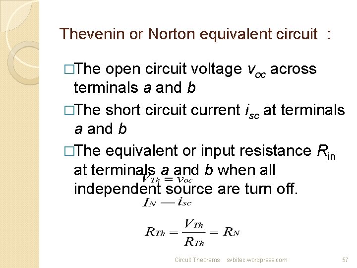 Thevenin or Norton equivalent circuit : �The open circuit voltage voc across terminals a