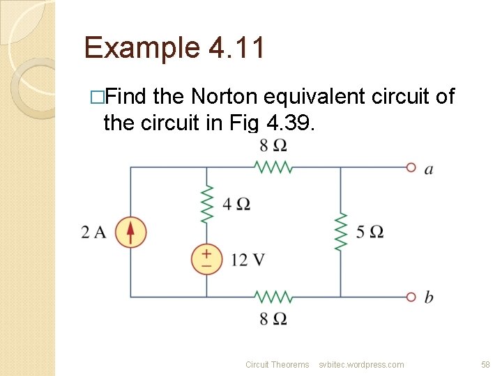 Example 4. 11 �Find the Norton equivalent circuit of the circuit in Fig 4.