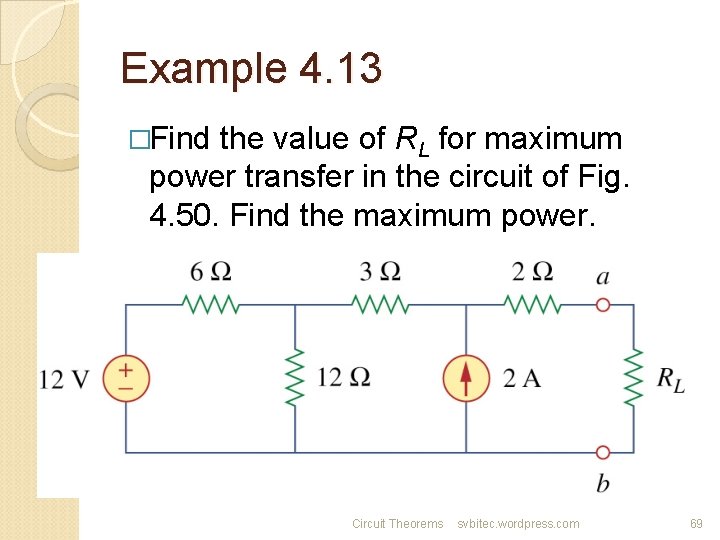 Example 4. 13 �Find the value of RL for maximum power transfer in the