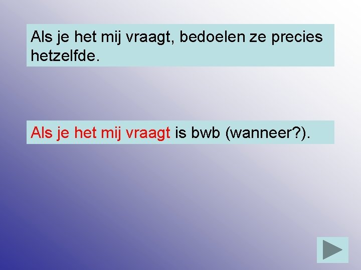 Als je het mij vraagt, bedoelen ze precies hetzelfde. Als je het mij vraagt