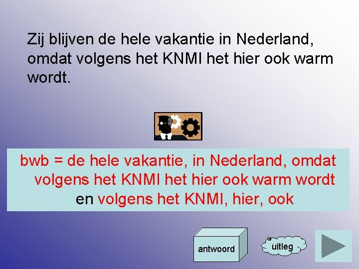 Zij blijven de hele vakantie in Nederland, omdat volgens het KNMI het hier ook