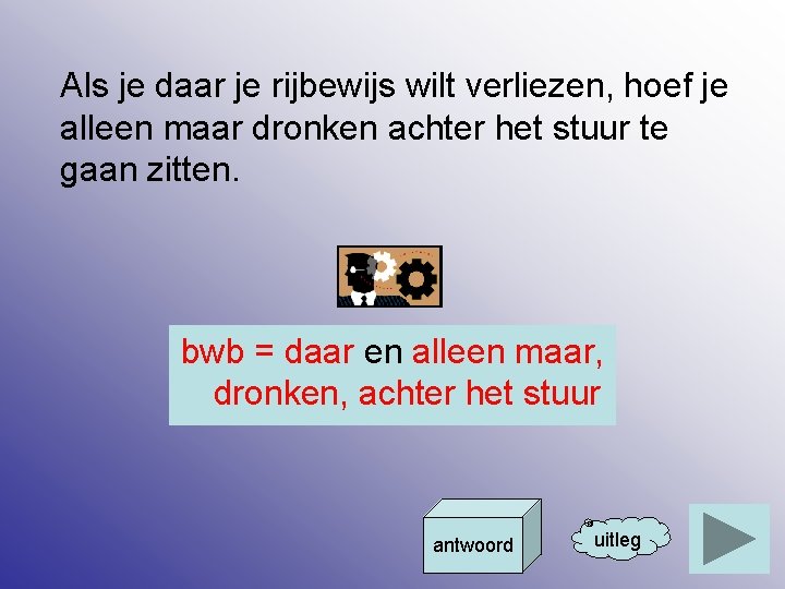 Als je daar je rijbewijs wilt verliezen, hoef je alleen maar dronken achter het