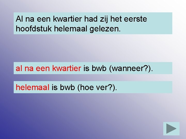 Al na een kwartier had zij het eerste hoofdstuk helemaal gelezen. al na een