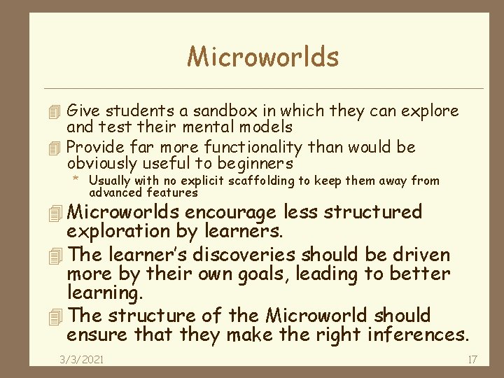 Microworlds 4 Give students a sandbox in which they can explore and test their